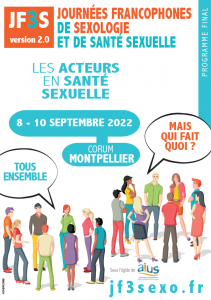 affiche jf3sexo.fr Journées francophones de sexologie et de santé sexuelle. Thématique : Mes acteurs en santé sexuelle. Du 8 au 10 septembre 2022 au Corum de Montpellier.