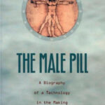 The Male Pill A Biography of a Technology in the Making Oudshoorn Nelly